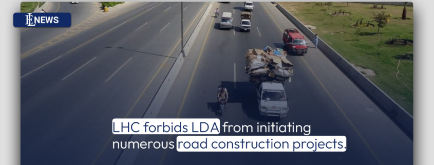 LHC forbids LDA from initiating numerous road construction projects.