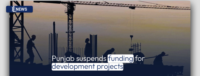 Punjab suspends funding for development projects