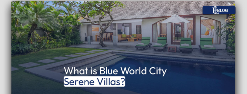 What is Blue World City Serene Villas?
