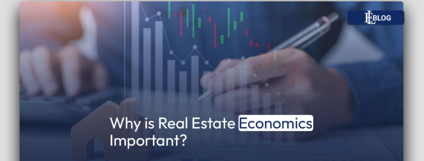 Why is Real Estate Economics Important?