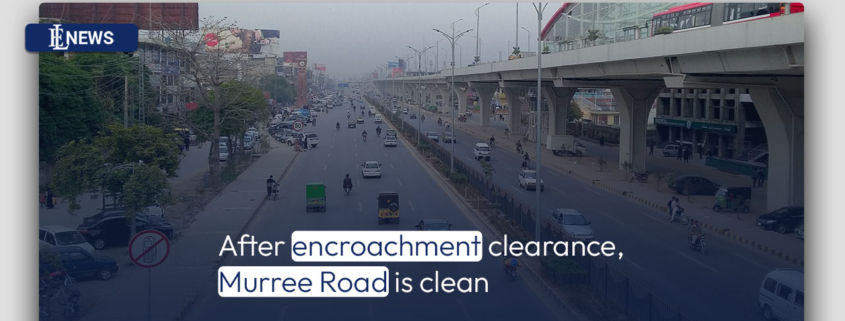 After encroachment clearance, Murree Road is clean