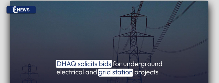 DHAQ solicits bids for underground electrical and grid station projects