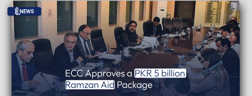 ECC Approves a PKR 5 billion Ramzan Aid Package