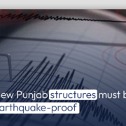 New Punjab structures must be earthquake-proof