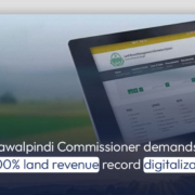 Rawalpindi Commissioner demands 100% land revenue record digitalization