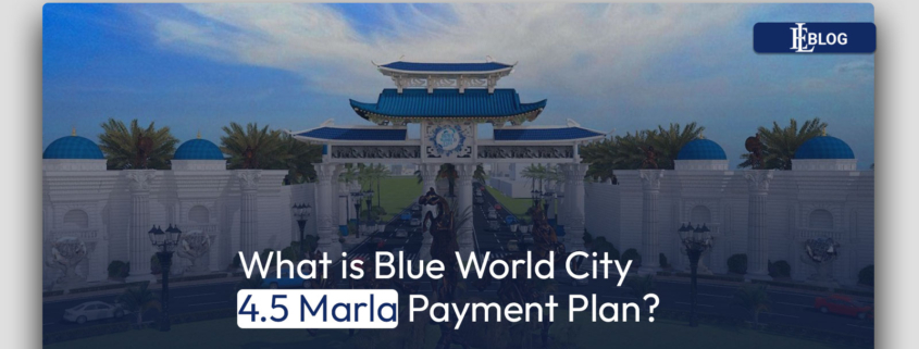 What is Blue World City 4.5 Marla Payment Plan?