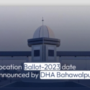 Location Ballot-2023 date announced by DHA Bahawalpur
