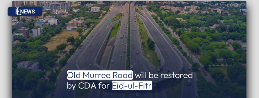 Old Murree Road will be restored by CDA for Eid-ul-Fitr