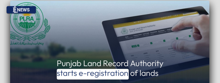 Punjab Land Record Authority starts e-registration of lands