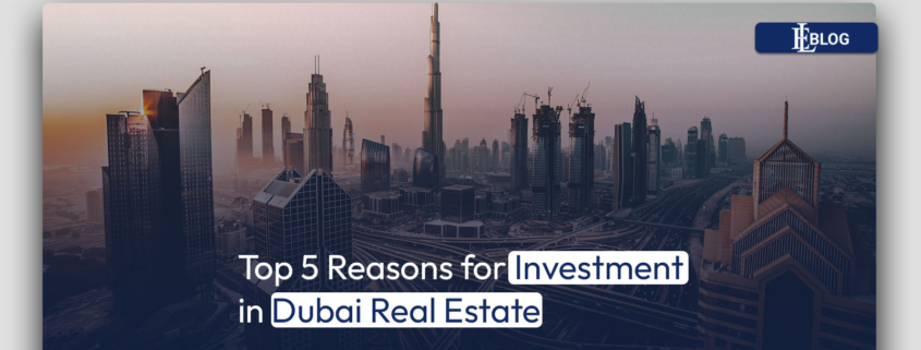 Top 5 Reasons for Investment in Dubai Real Estate