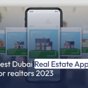 Best Dubai Real Estate Apps for realtors 2023