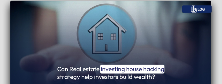 Can Real estate investing house hacking strategy help investors build wealth?