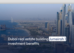 Dubai real estate building Jumeirah 1 investment benefits