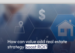 How can value add real estate strategy boost ROI?