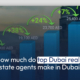 How much do top Dubai real estate agents make in Dubai?