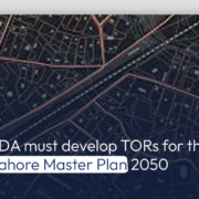 LDA must develop TORs for the Lahore Master Plan 2050