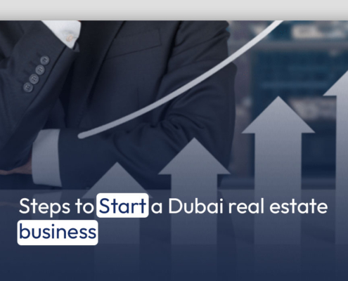 Steps to Start a Dubai real estate Business