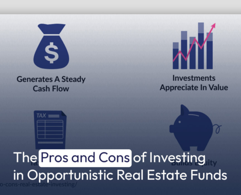 The Pros and Cons of Investing in Opportunistic Real Estate Funds