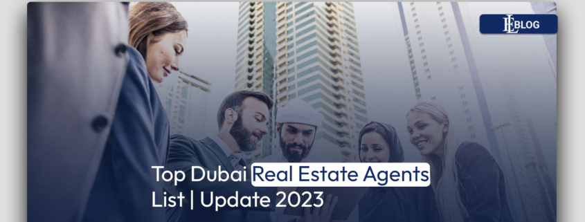Top Dubai Real Estate Agents List | Update 2023