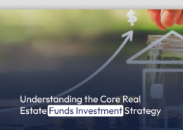 Understanding the Core Real Estate Funds Investment Strategy