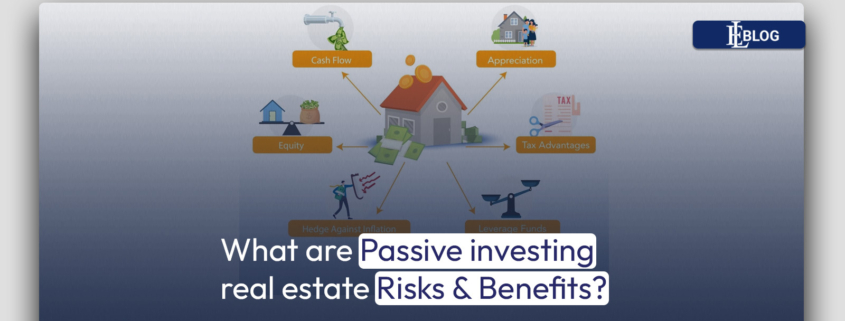 What are Passive investing real estate Risks & Benefits?