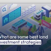 What are some best land investment strategies