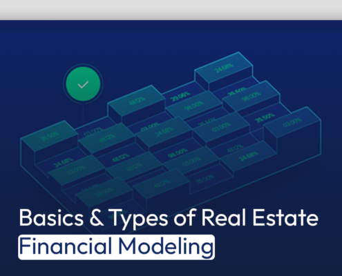 Basics & Types of Real Estate Financial Modeling