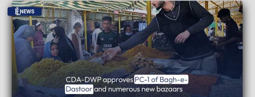CDA-DWP approves PC-1 of Bagh-e-Dastoor and numerous new bazaars