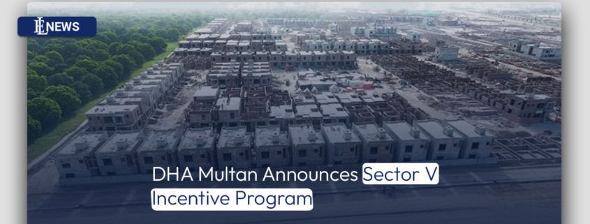 DHA Multan Announces Sector V Incentive Program