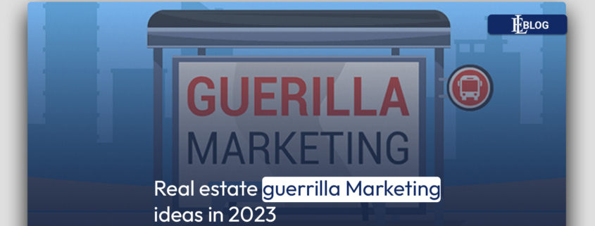 Real estate guerrilla Marketing ideas in 2023
