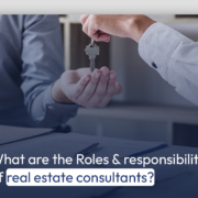 What are the Roles & responsibilities of real estate consultants?
