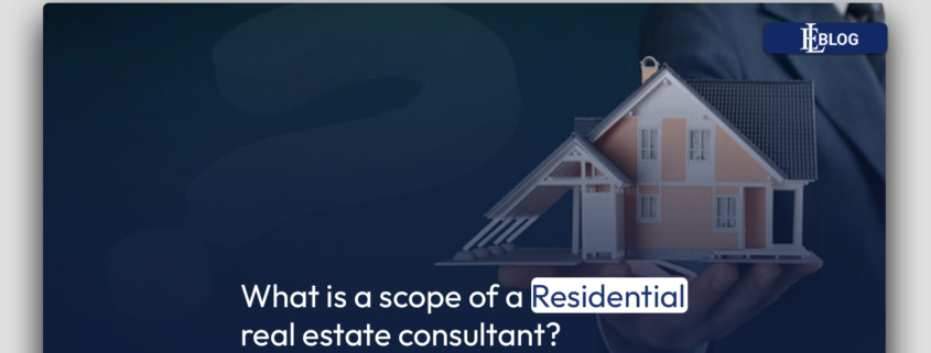 What is a scope of a Residential real estate consultant?