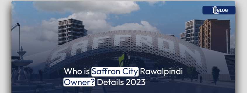 Who is Saffron City Rawalpindi Owner? Details 2023