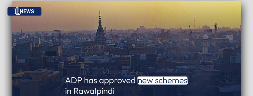 ADP has approved new schemes in Rawalpindi