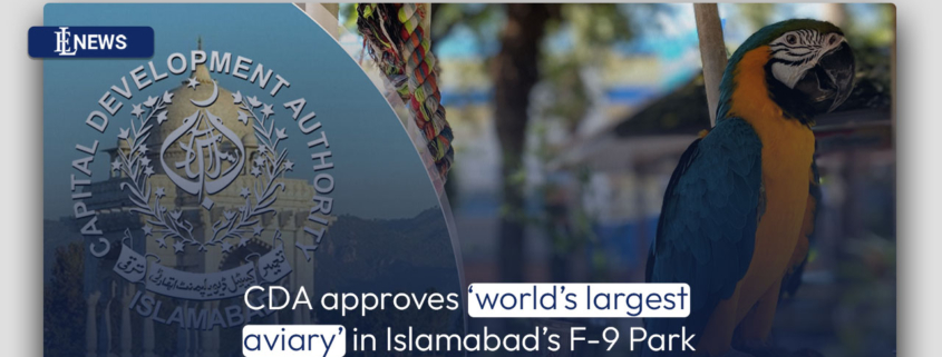 CDA approves ‘world’s largest aviary’ in Islamabad’s F-9 Park