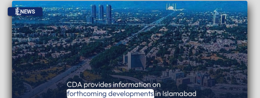 CDA provides information on forthcoming developments in Islamabad