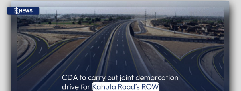 CDA to carry out joint demarcation drive for Kahuta Road’s ROW