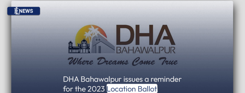 DHA Bahawalpur issues a reminder for the 2023 Location Ballot