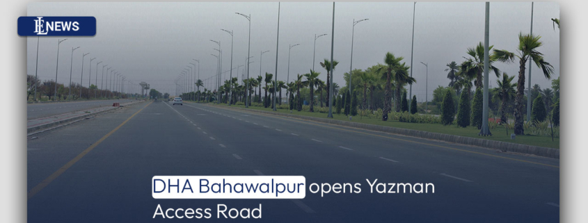 DHA Bahawalpur opens Yazman Access Road
