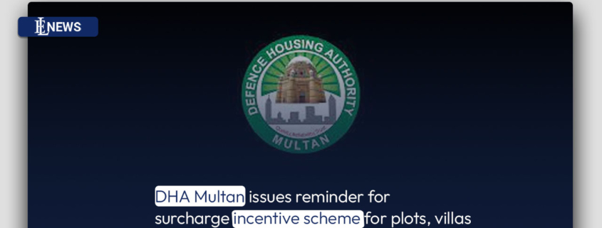 DHA Multan issues reminder for surcharge incentive scheme for plots, villas