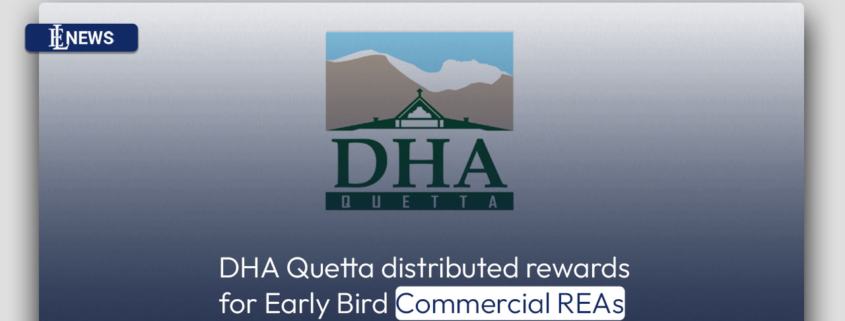 DHA Quetta distributed rewards for Early Bird Commercial REAs