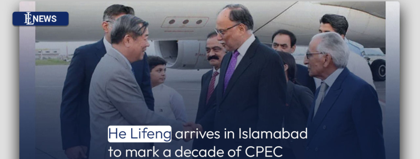 He Lifeng arrives in Islamabad to mark a decade of CPEC