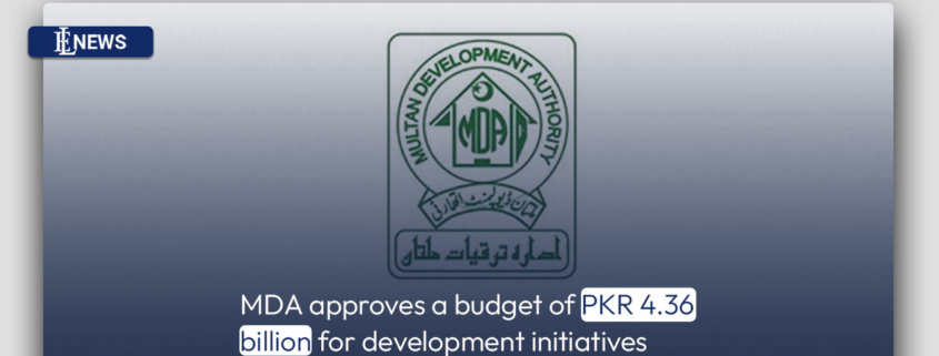MDA approves a budget of PKR 4.36 billion for development initiatives