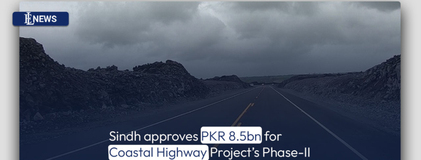 Sindh approves PKR 8.5bn for Coastal Highway Project’s Phase-II
