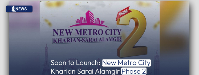Soon to Launch: New Metro City Kharian Sarai Alamgir Phase 2