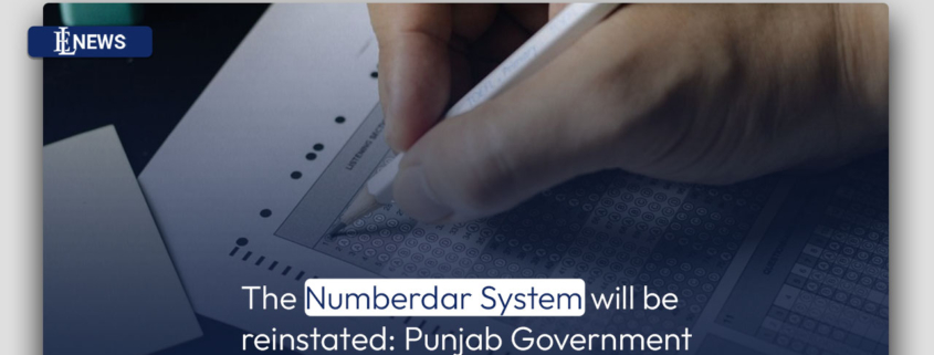 The Numberdar System will be reinstated: Punjab Government