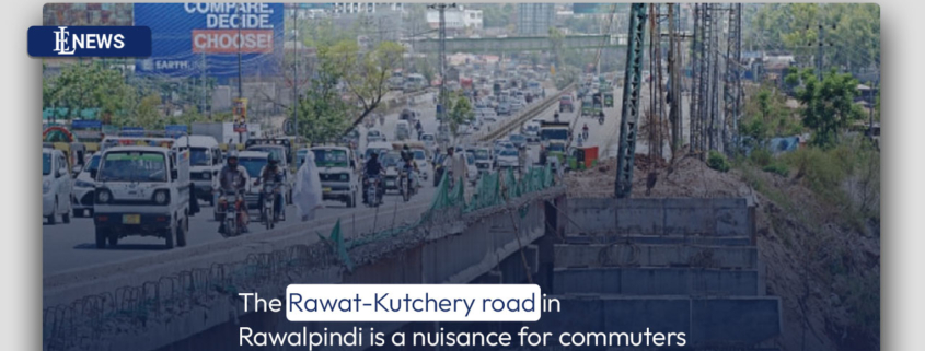 The Rawat-Kutchery road in Rawalpindi is a nuisance for commuters