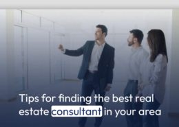 Tips for finding the best real estate consultant in your area