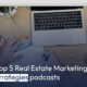 Top 5 Real Estate Marketing strategies podcasts