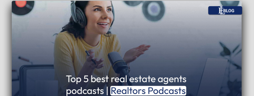 Top 5 best real estate agents podcasts | Realtors Podcasts